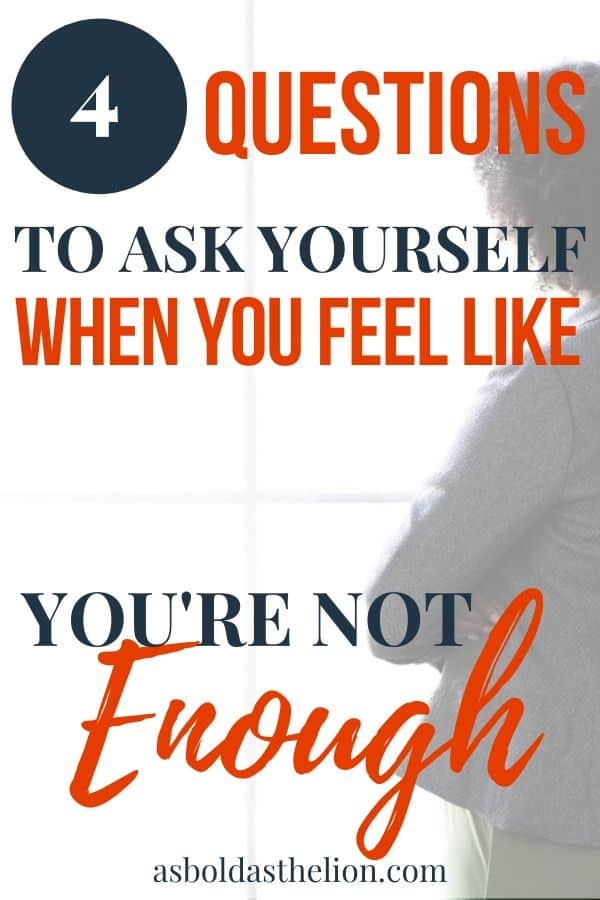 4 questions to ask yourself when you feel like you're not enough